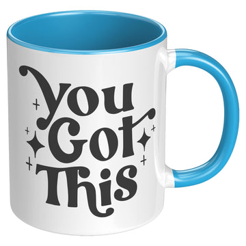 You Got This 11oz Accent Coffee Mug